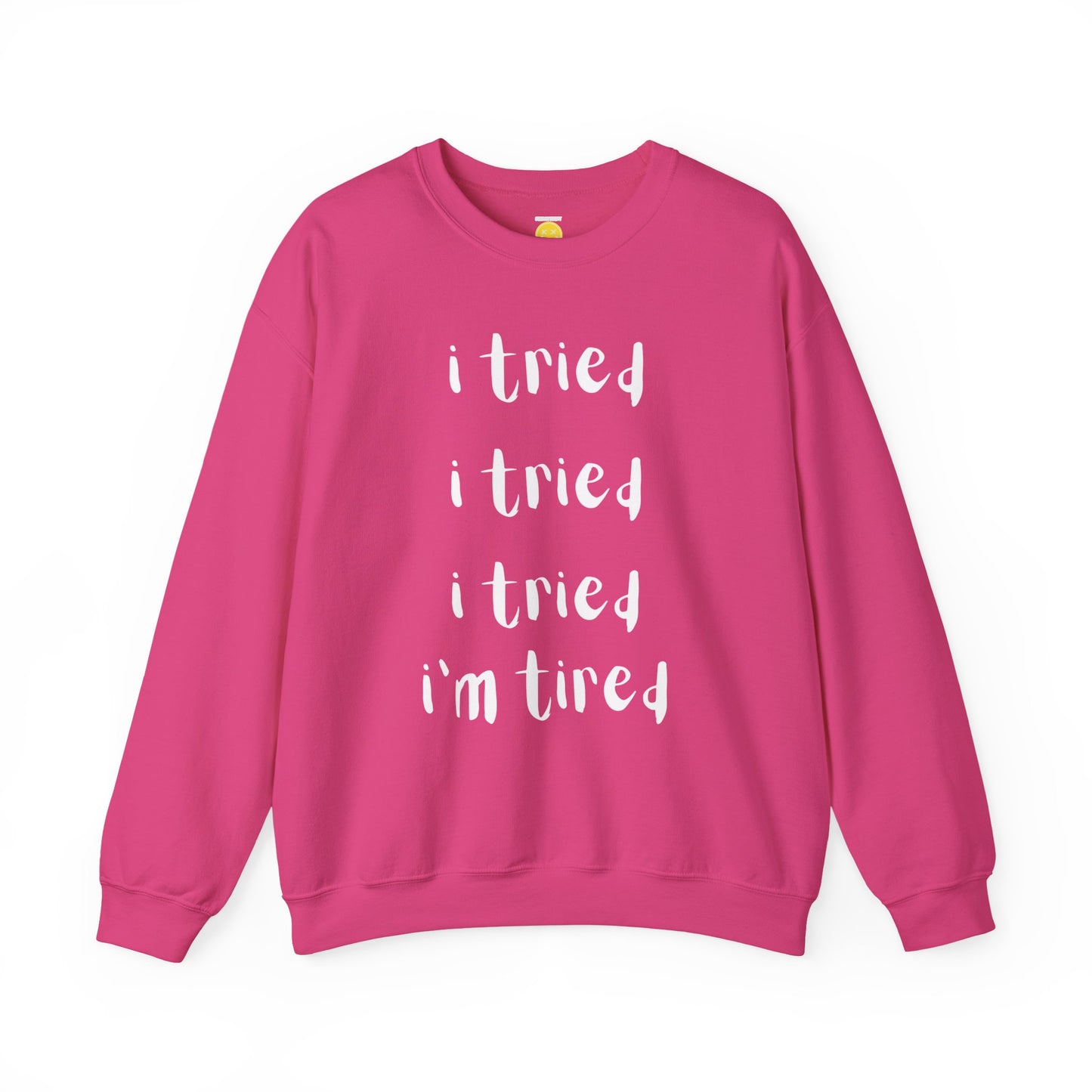 I'm Tired SweatShirt