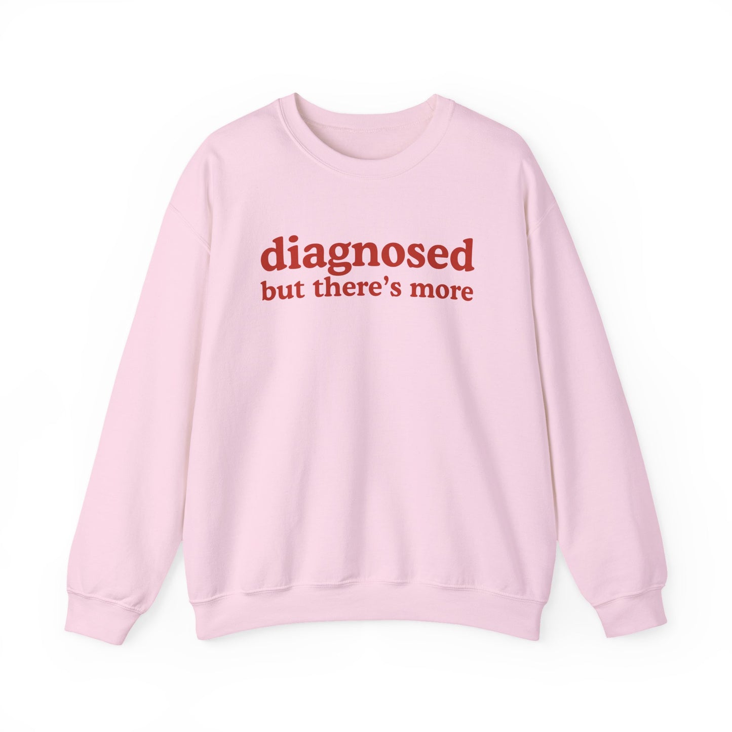 Diagnosed But There's more Sweatshirt