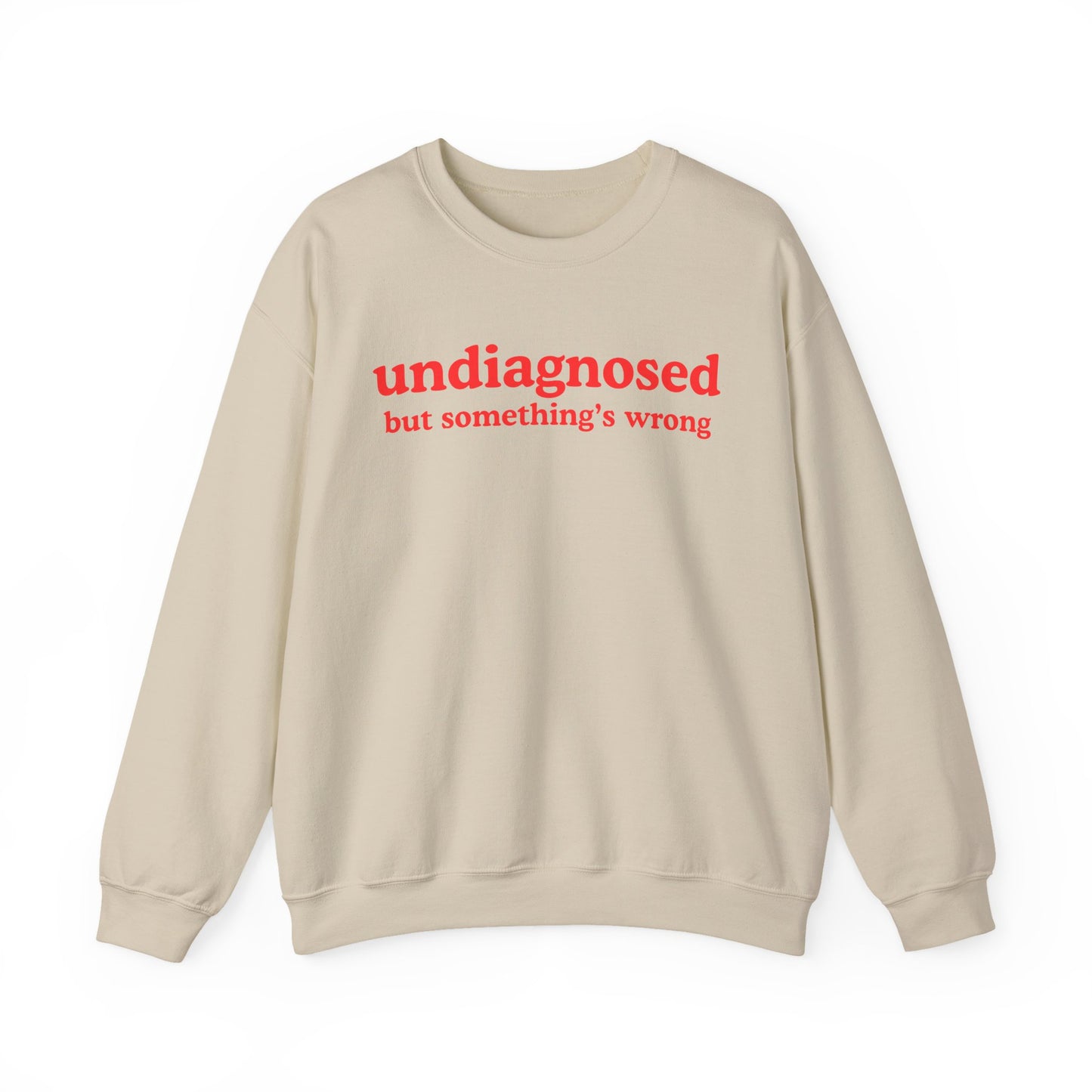 Undiagnosed (but something's wrong) Unisex Sweatshirt