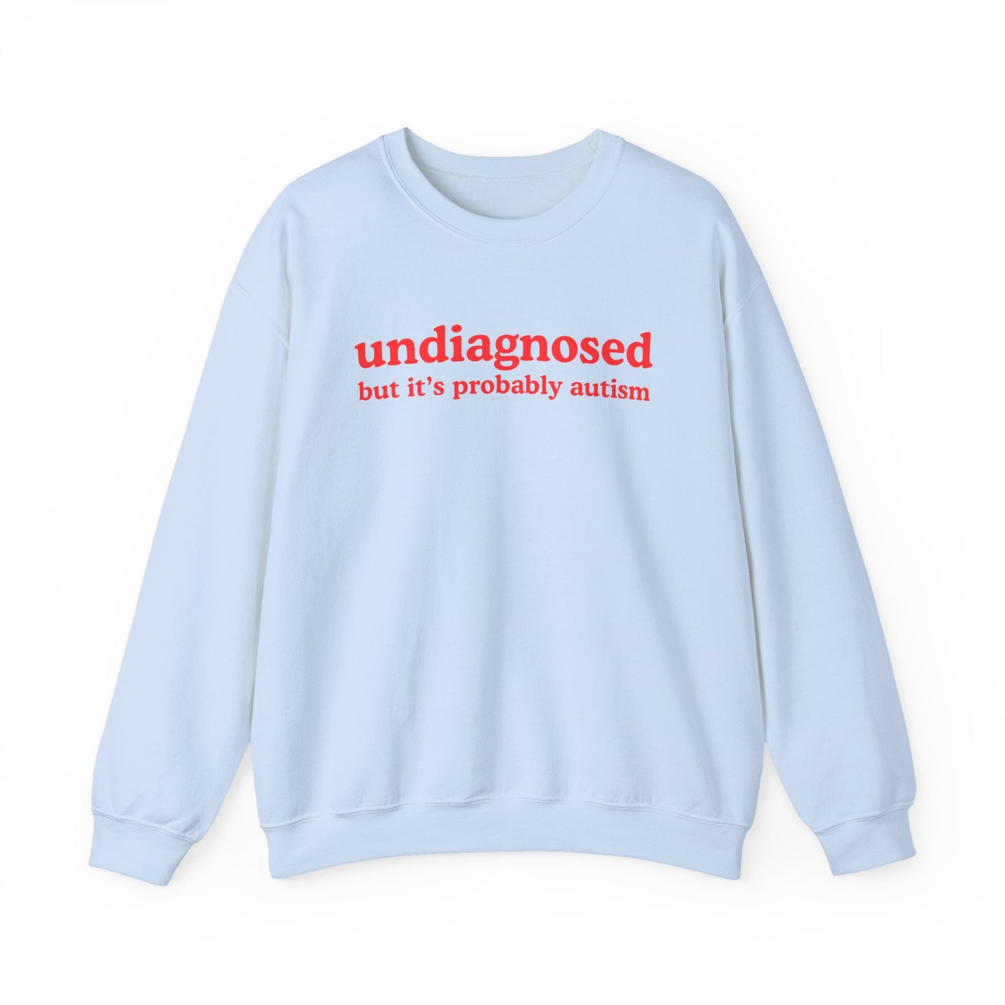 Undiagnosed (it's probably autism) Unisex