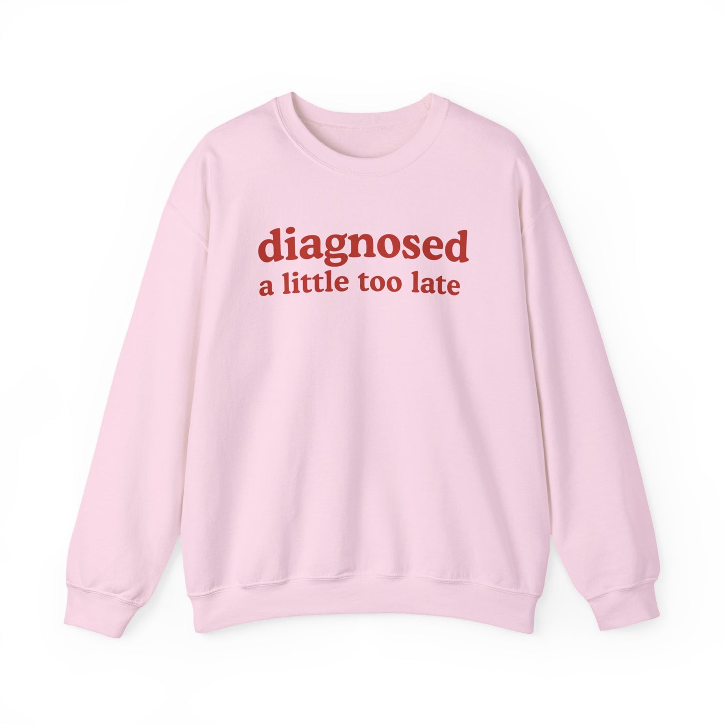 Late Diagnosis Sweatshirt