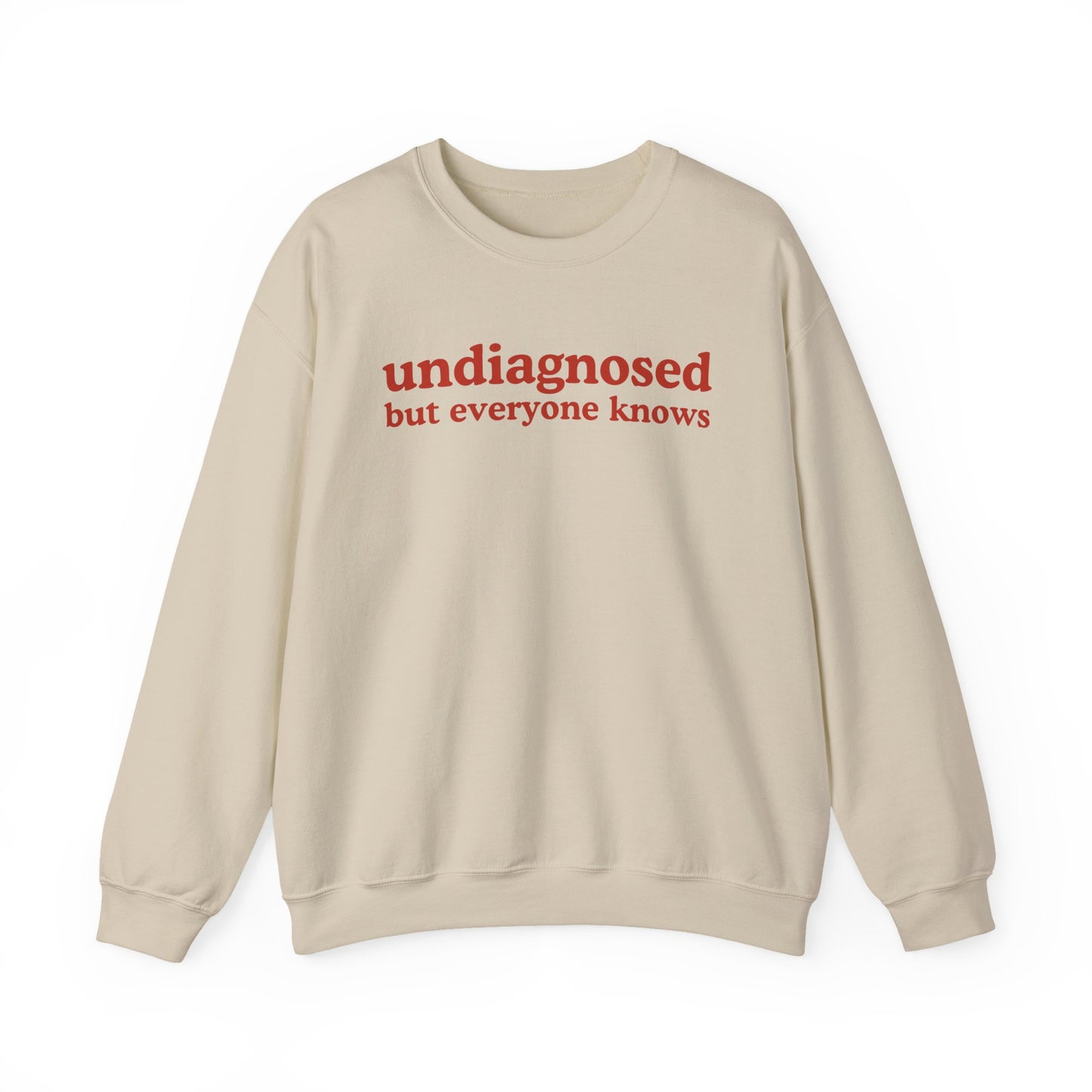 Undiagnosed But everyone knows Sweatshirt