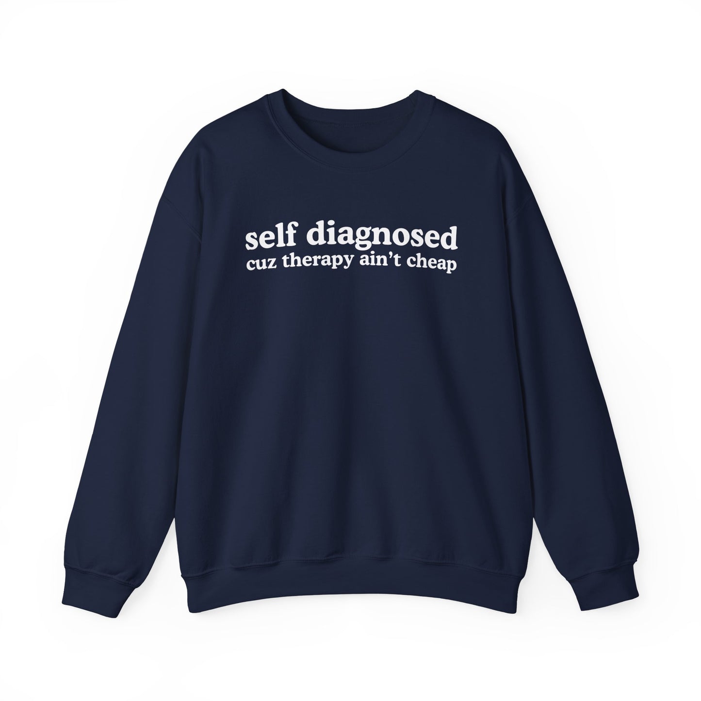 Self Diagnosed Sweat shirt