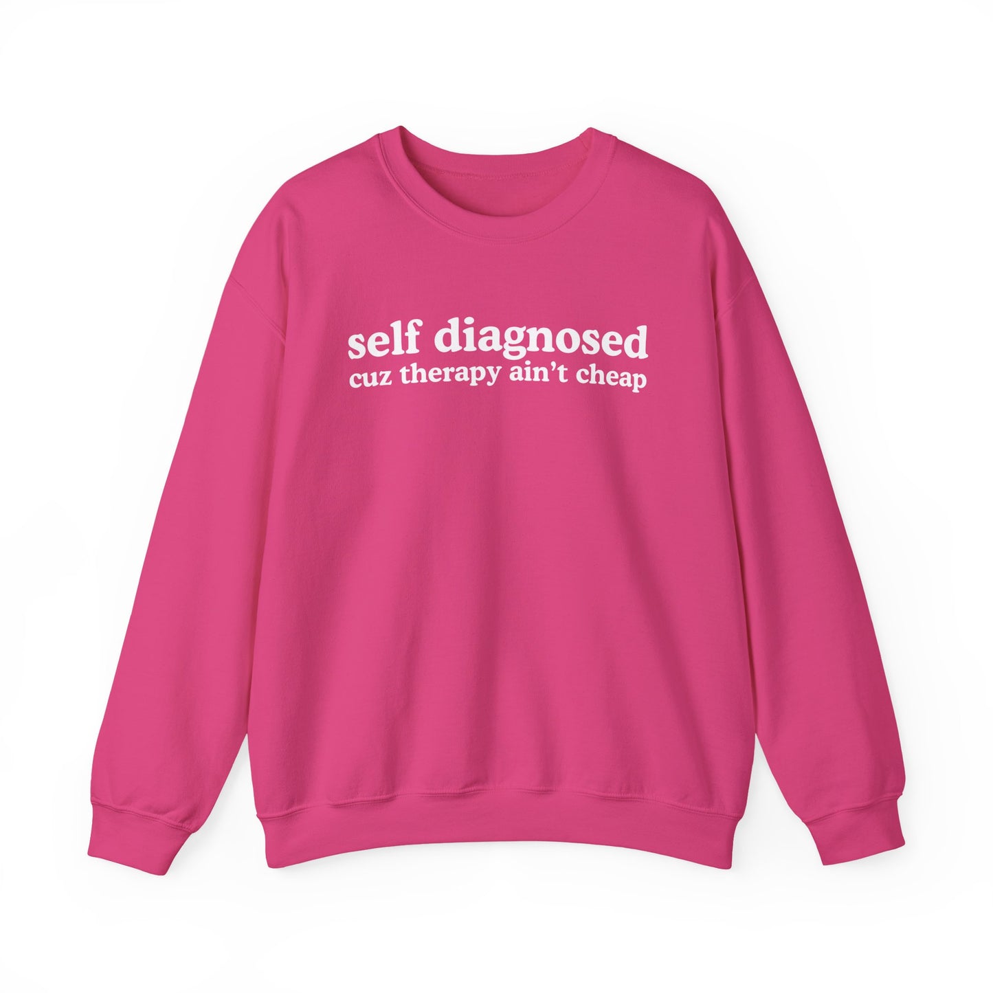 Self Diagnosed Sweat shirt