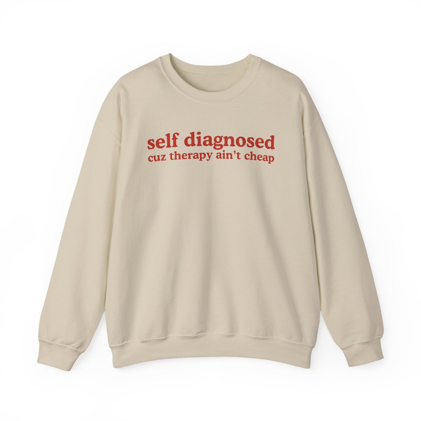 Self Diagnosed Sweat shirt