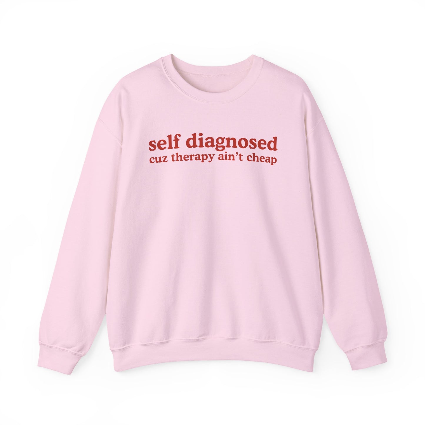 Self Diagnosed Sweat shirt